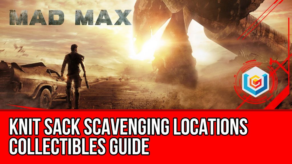 junk Dem aftale Mad Max Knit Sack Scavenging Locations Collectibles Guide - Video Games,  Wikis, Cheats, Walkthroughs, Reviews, News & Videos