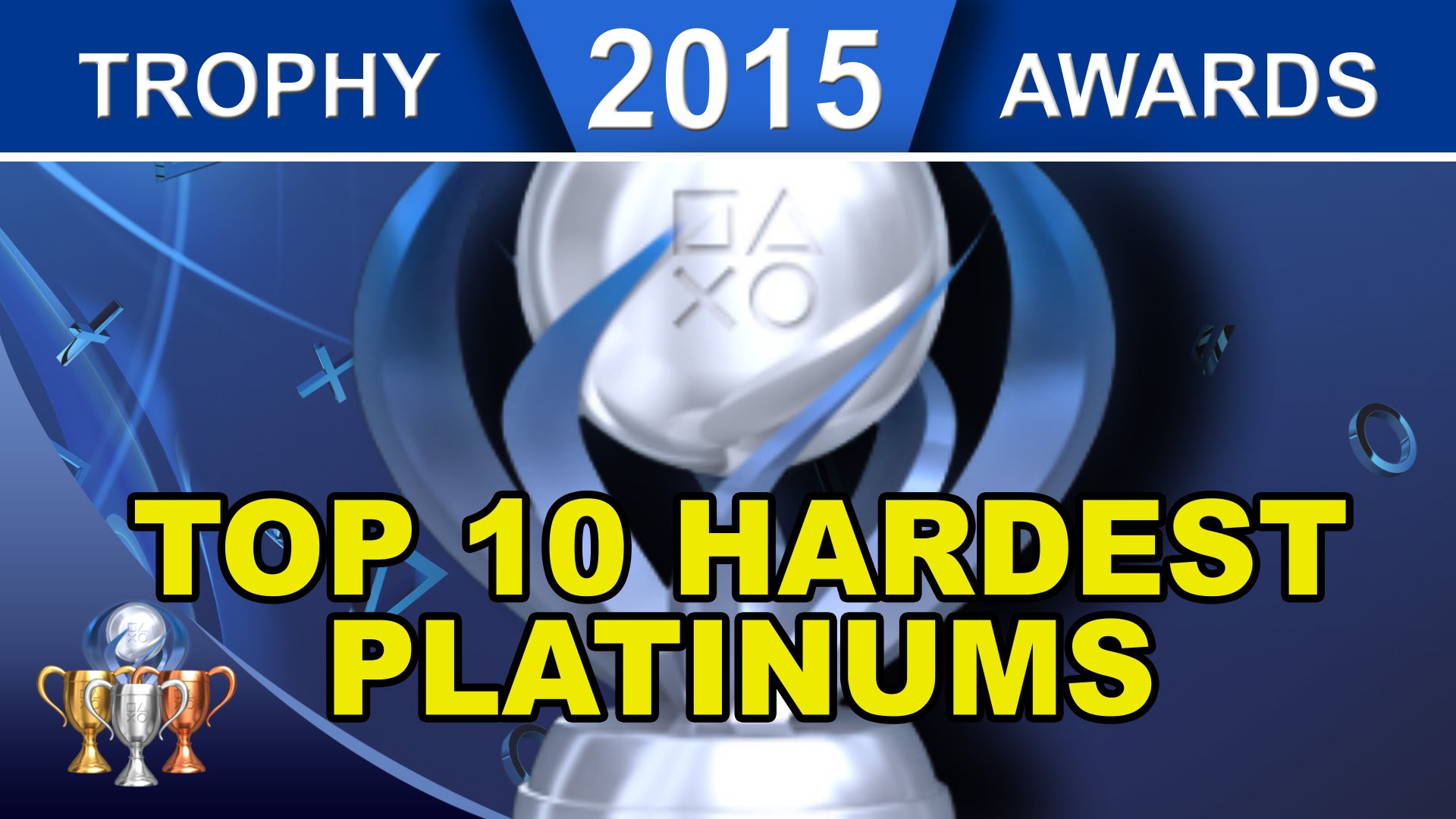 Erobre sang brydning 2015 Trophy Awards ▻ Top 10 Hardest PS4 Platinum Trophies of 2015 - Video  Games, Wikis, Cheats, Walkthroughs, Reviews, News & Videos